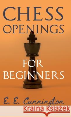 Chess Openings For Beginners Cunnington, E. E. 9781446511602 Hadamard Press - książka