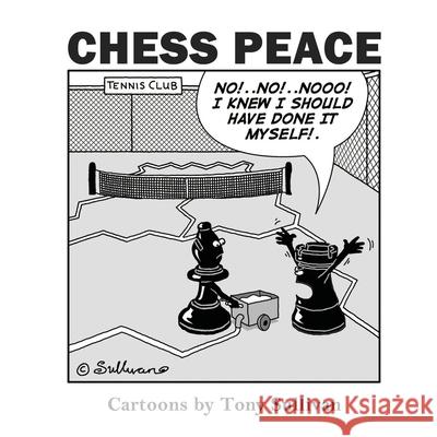 Chess Peace: Cartoons by Tony Sullivan Tony Sullivan 9780646804897 Chess Peace Cartoons - książka