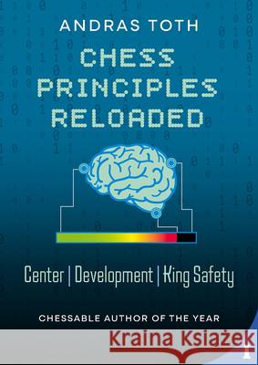 Chess Principles Reloaded: Center - Development - King Safety Andras Toth 9789083538556 New in Chess - książka