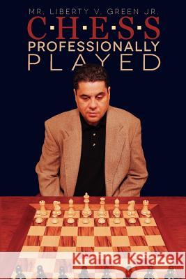 Chess Professionally Played MR Liberty V. Gree 9781463748609 Createspace - książka