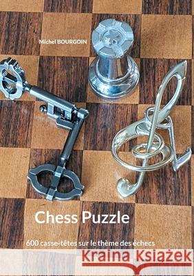 Chess Puzzle: 600 casse-têtes sur le thème des échecs Michel Bourgoin 9782322404735 Books on Demand - książka