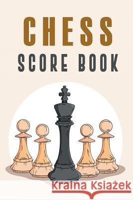Chess Score Book: The Ultimate Chess Board Game Notation Record Keeping Score Sheets for Informal or Tournament Play Chess Scorebook Publishers 9781079949285 Independently Published - książka