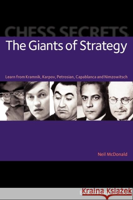 Chess Secrets: The Giants of Strategy: Learn from Kramnik, Karpov, Petrosian, Capablanca and Nimzowitsch Neil McDonald 9781857445411 Everyman Chess - książka