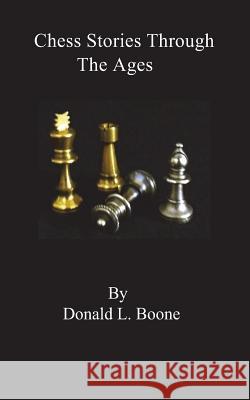Chess stories Through The Ages Boone, Donald L. 9781882896103 Itchy Feet Publications - książka