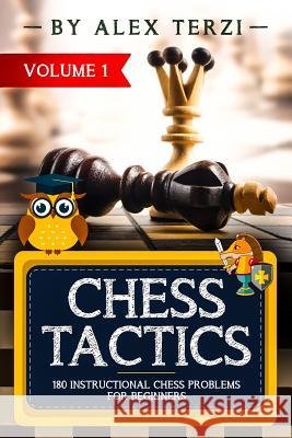 Chess Tactics: 180 Instructional Chess Problems for Beginners Alex Terzi 9781097150700 Independently Published - książka