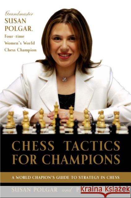 Chess Tactics for Champions: A Step-By-Step Guide to Using Tactics and Combinations the Polgar Way Susan Polgar Paul Truong 9780812936711 Random House Puzzles & Games - książka