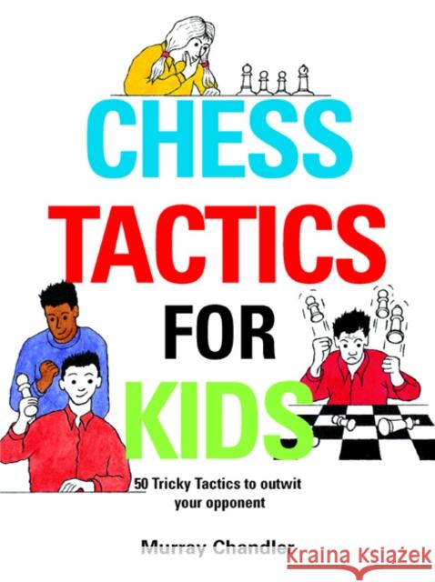 Chess Tactics for Kids Murray Chandler 9781901983999 Gambit Publications Ltd - książka