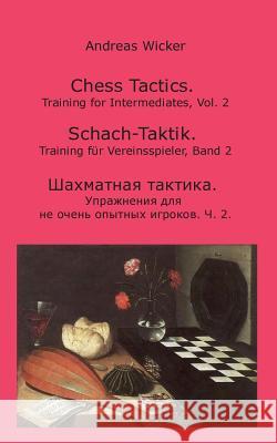 Chess Tactics, Vol. 2: Training for Intermediates Andreas Wicker 9783739202570 Books on Demand - książka