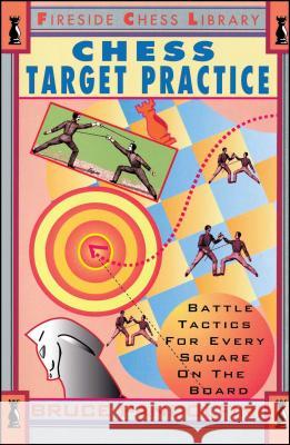 Chess Target Practice: Battle Tactics for Every Square on the Board Pandolfini, Bruce 9780671795009 Fireside Books - książka