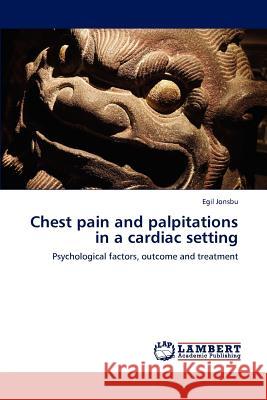 Chest pain and palpitations in a cardiac setting Jonsbu, Egil 9783844398984 LAP Lambert Academic Publishing AG & Co KG - książka