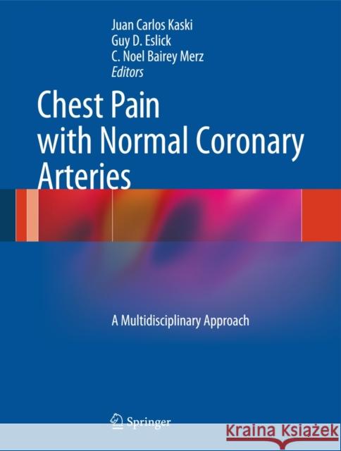 Chest Pain with Normal Coronary Arteries: A Multidisciplinary Approach Kaski, Juan Carlos 9781447148371 Springer, Berlin - książka