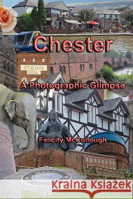 Chester A Photographic Glimpse McCullough, Felicity 9781781650707 My Lap Shop Publishers - książka