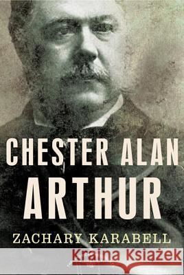 Chester Alan Arthur Zachary Karabell 9780805069518 Times Books - książka