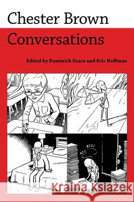 Chester Brown: Conversations Grace, Dominick 9781496802521 University Press of Mississippi - książka