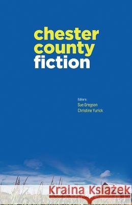 Chester County Fiction Jim Breslin Sue Gregson Christine Yurick 9780615527451 Oermead Press - książka