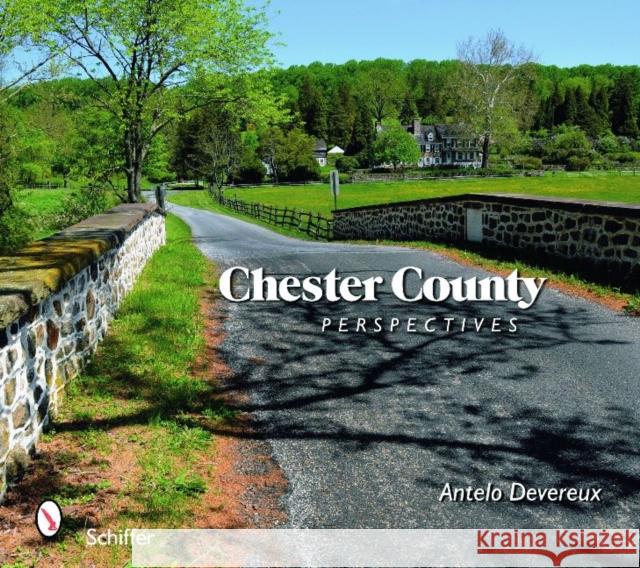 Chester County Perspectives Antelo Devereux 9780764333125 Schiffer Publishing - książka