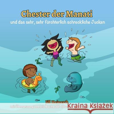 Chester der Manati und das sehr, sehr fürchterlich schreckliche Jucken Buchwald, Iris 9781940944173 Heinerth Productions Inc. - książka