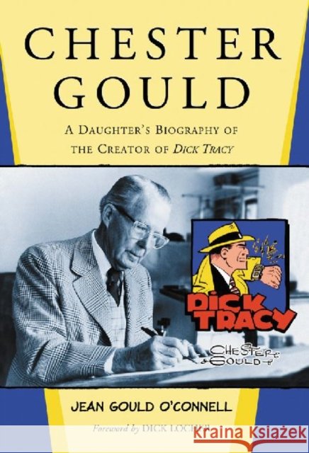 Chester Gould: A Daughter's Biography of the Creator of Dick Tracy O'Connell, Jean Gould 9780786472994  - książka