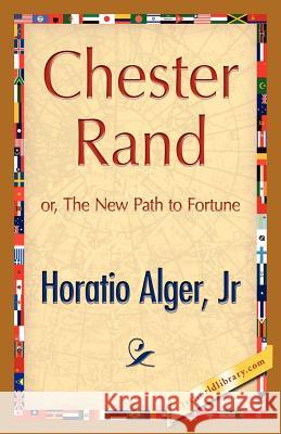 Chester Rand Horatio, Jr. Alger 9781421888484 1st World Library - książka