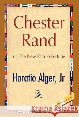 Chester Rand Horatio, Jr. Alger 9781421889474 1st World Library - książka