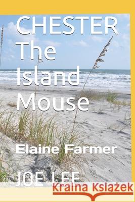 CHESTER The Island Mouse Elaine Farmer Joe Lee 9780996034326 Bowker Identifier Services - książka