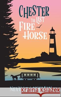 Chester: The Last Fire Horse Neville Langman 9781922722089 Green Hill Publishing - książka