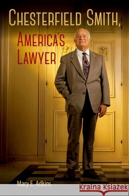 Chesterfield Smith, America's Lawyer Mary E. Adkins 9780813066660 University Press of Florida - książka