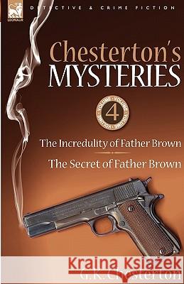 Chesterton's Mysteries: 4-The Incredulity of Father Brown & the Secret of Father Brown Chesterton, G. K. 9781846778087 Leonaur Ltd - książka