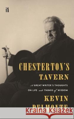 Chesterton's Tavern: A Great Writer's Thoughts on Life and Things Kevin Belmonte 9781954887206 Canon Press - książka