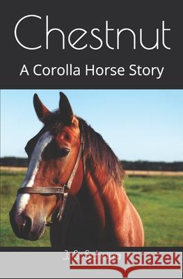 Chestnut: A Corolla Horse Story Joy S. Schaya 9781072567028 Independently Published - książka