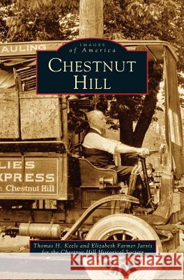 Chestnut Hill Thomas H Keels, Elizabeth Farmer Jarvis, Chestnut Hill Historical Society 9781531606855 Arcadia Publishing Library Editions - książka