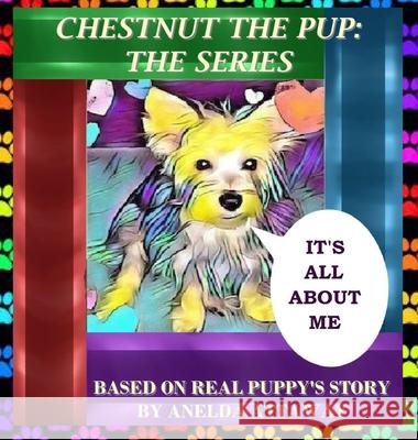 Chestnut the Pup: The Series, It's All About Me Anelda L. Attaway Anelda L. Attaway Anelda L. Attaway 9781735787459 Jazzy Kitty Publications - książka
