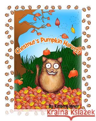Chestnut's Pumpkin Harvest Kimberly a. Mincer 9781508923732 Createspace - książka