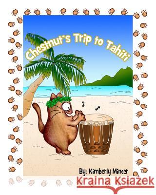 Chestnut's Trip to Tahiti Kimberly a. Mincer 9781514213292 Createspace - książka