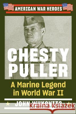 Chesty Puller: A Marine Legend in World War II John Wukovits 9780593184578 Penguin Publishing Group - książka