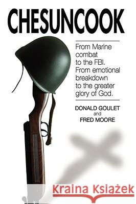 Chesuncook Donald R. Goulet Frederick J. Moor 9781434393999 AUTHORHOUSE - książka