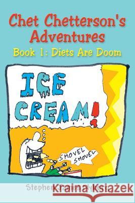 Chet Chetterson's Adventures: Book 1: Diets Are Doom Stephen James Nyberg 9781504918770 Authorhouse - książka