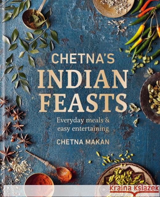 Chetna's Indian Feasts: Everyday meals and easy entertaining Chetna Makan 9780600637677 Octopus Publishing Group - książka