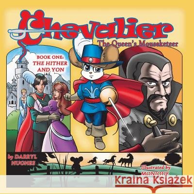 Chevalier the Queen's Mouseketeer: The Hither and Yon(Fantasy Books for Kids 6-10/Fantasy Comic Books for Kids 6-10/Bedtime books for kids 6-10, Book Hughes, Darryl 9780990393603 Brand X Books - książka