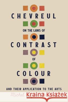 Chevreul on the Laws of Contrast of Colour: And Their Application to the Arts Michel Eug?ne Chevreul John Spanton 9781528724043 Read & Co. Books - książka