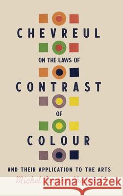 Chevreul on the Laws of Contrast of Colour: And Their Application to the Arts Michel Eug?ne Chevreul John Spanton 9781528773522 Read & Co. Books - książka