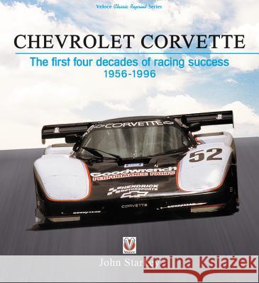 Chevrolet Corvette: The First Four Decades of Racing Success 1956-1996 John Starkey 9781787114050 Veloce Publishing - książka