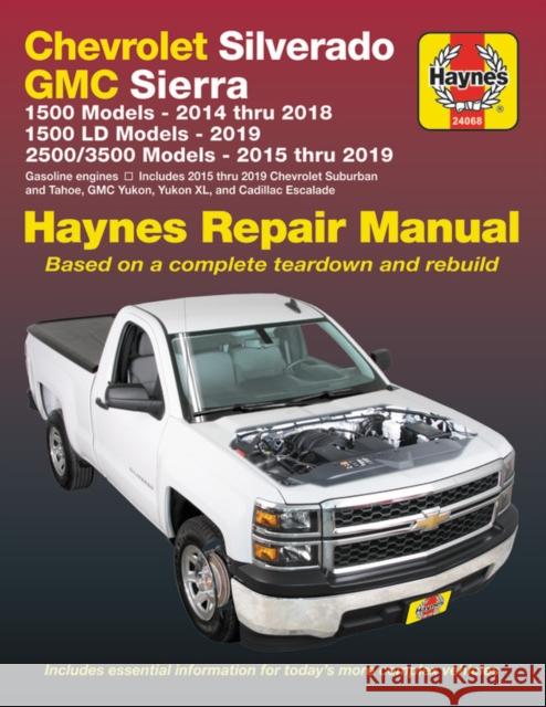 Chevrolet Silverado and GMC Sierra 1500 Models 2014 Thru 2018; 1500 LD Models 2019; 2500/3500 Models 2015 Thru 2019 Haynes Repair Manual: Based on a Complete Teardown and Rebuild - Includes Essential  Haynes Publishing 9781620923504 Haynes Manuals Inc - książka