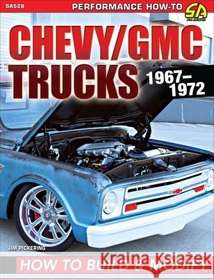 Chevy/GMC Trucks 1967-1972: How to Build & Modify Jim Pickering 9781613257470 Sa Design - książka