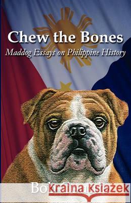 Chew the Bones: Maddog Essays on Philippine History Bob Couttie 9781442142596 Createspace - książka