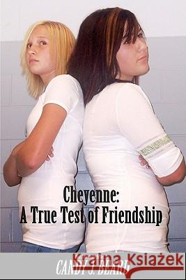 Cheyenne: : A True Test of Friendship Beard, Daniel J. 9781448695805 Createspace - książka