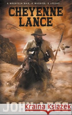 Cheyenne Lance: A Classic Western John Legg 9781639772872 Wolfpack Publishing - książka