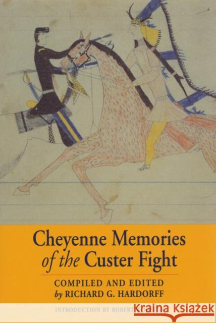 Cheyenne Memories of the Custer Fight: A Source Book Hardorff, Richard G. 9780803273115 Bison Books - książka