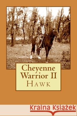 Cheyenne Warrior II: Hawk Michael B. Druxman 9781469983356 Createspace - książka