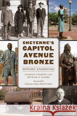 Cheyenne's Capitol Avenue Bronze: History Enshrined Starley Talbott Thompson 9781467157612 History Press - książka